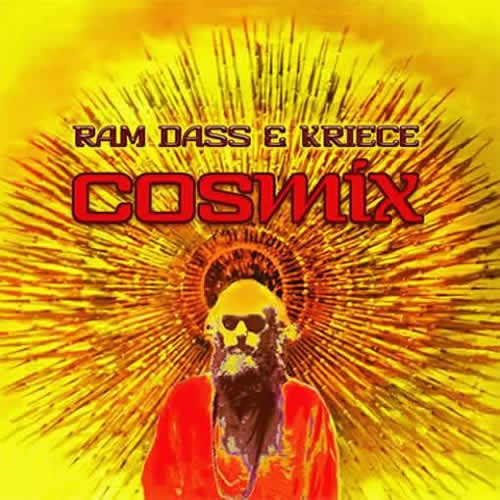 Ram Dass and Kriece - Cosmix