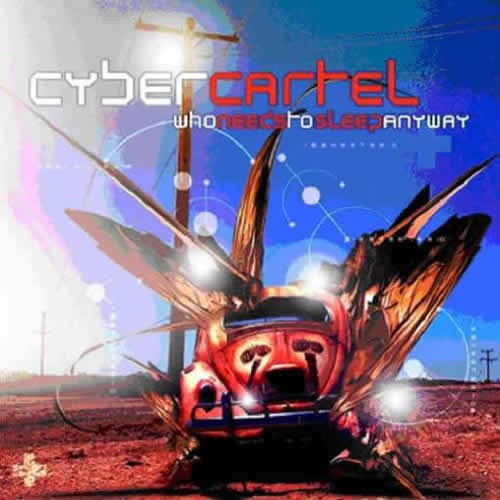 Cyber Cartel - Who needs to sleep anyway