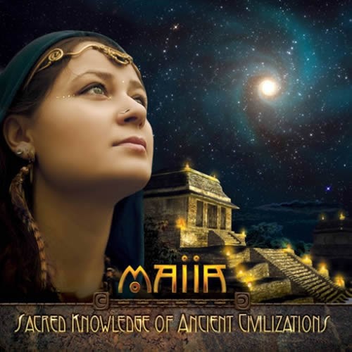 Maiia - Sacred Knowledge Of Ancient Civilizations