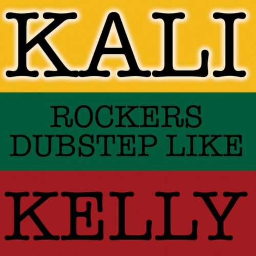 Kali - Rockers Dubstep Like Kelly