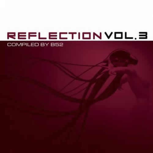 Compilation: Reflection Vol 3 - Compiled by Dj B52