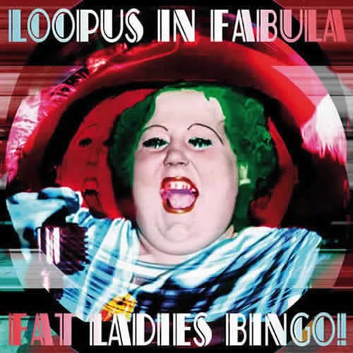 Loopus In Fabula - Fat Ladies Bingo