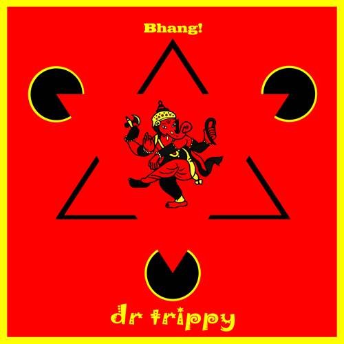 Dr Trippy - Bhang!