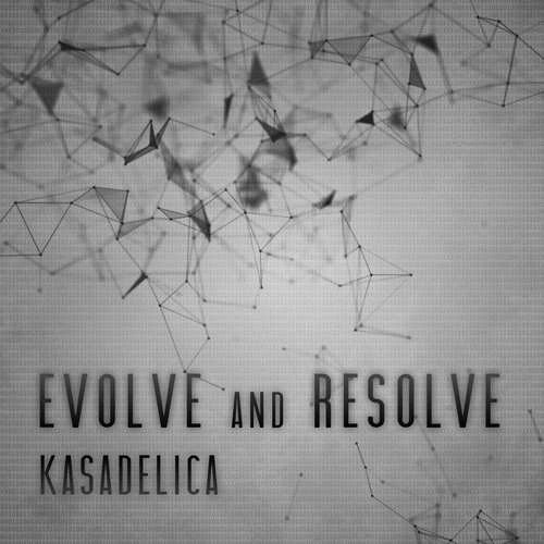 Kasadelica - Evolve and Resolve