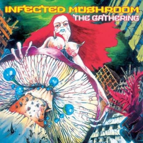 Infected Mushroom - The Gathering (REISSUE)