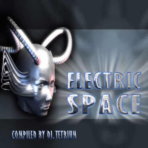 Compilation: Electric Space - Compiled By DJ Tetrium