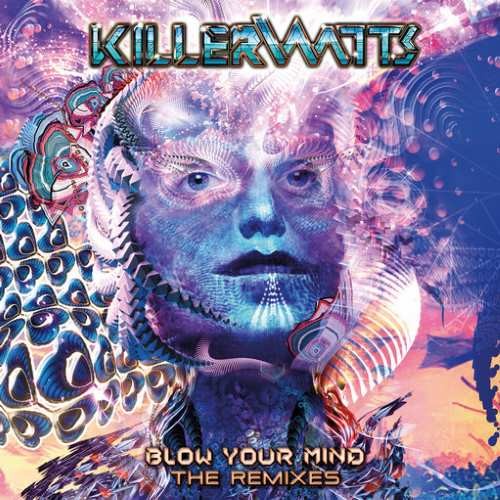 Killerwatts - Blow Your Mind - The Remixes