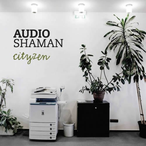 Audio Shaman - Cityzen