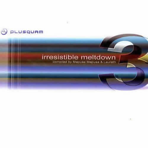 Compilation: Irresistible Meltdown 3 - Compiled by DJs MapusaMapusa and Laure