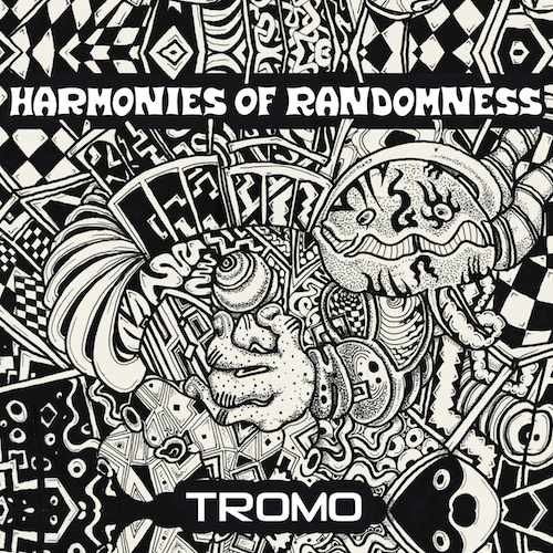 Tromo - Harmonies Of Randomness