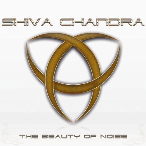 Shiva Chandra - The Beauty Of Noise
