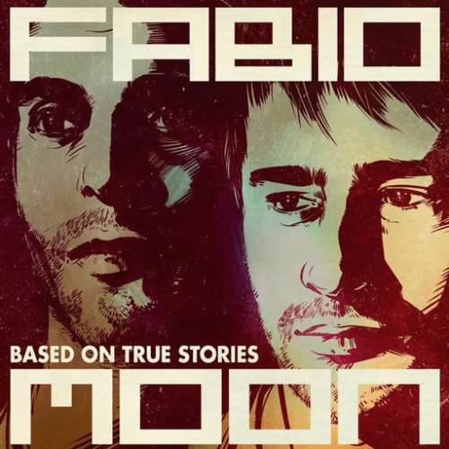 Fabio and Moon - Based On True Stories