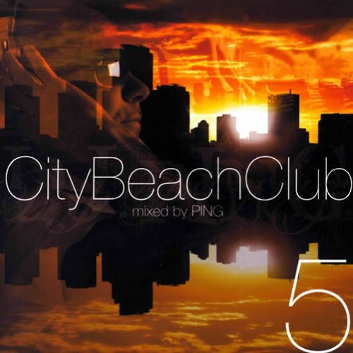 Compilation: City Beach Club 5 - Compiled and mixed by Ping