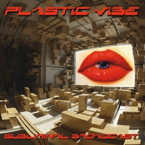 Plastic Vibe - Subliminal Broadcast