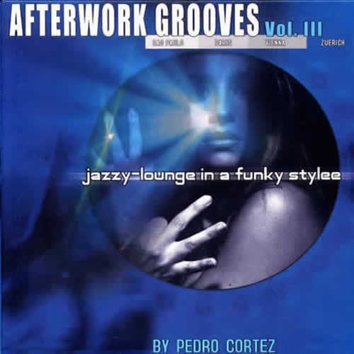 Compilation: Afterwork Grooves Vol 3 - Compiled by Pedro Cortez