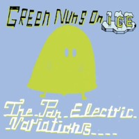 Green Nuns On Ice - The Pan Electric Variations