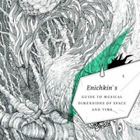 Enichkin - Enichkin's Guide To Musical Dimensions Of Space and Time
