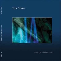 Tom Green - Music For MRI Scanners