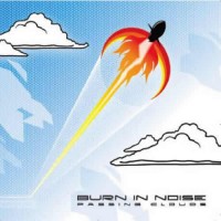 Burn In Noise - Passing Clouds