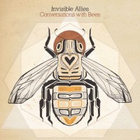 Invisible Allies - Conversations With Bees