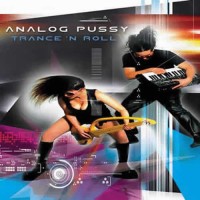 Analog Pussy - Trance N Roll