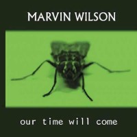 Marvin Wilson - Our Time Will Come