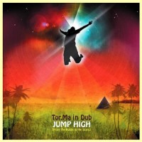 Tor.Ma in Dub - Jump High (From the roots to the sky)