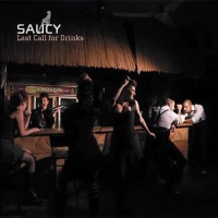 Saucy - Last Call For Drinks