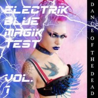 Compilation: Electrik Blue Magik Test Vol. 1 – Dance of the Dead