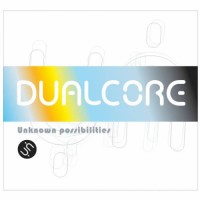 Dual Core - Unknown Possibilities