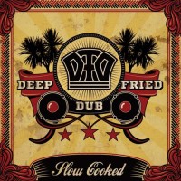 Deep Fried Dub - Slow Cooked