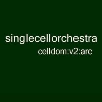 Single Cell Orchestra - Celldom V.2: Arc