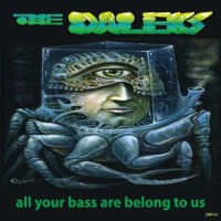 The Daleks - All Your Bass Are Belong to Us
