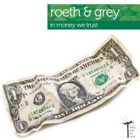 Roeth and Grey - In Money We Trust