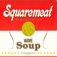 Squaremeat ‎– Wave Soup