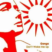 Ganga - Dont wake me up