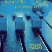 Max Maxwell - Continuous Play