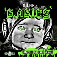 Compilation: Not For Babies - Compiled by David Shanti