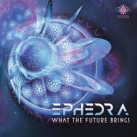 Ephedra - What The Future Brings