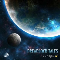 Dreadlock Tales - Gravity Equals Love