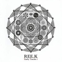 Ree.K - Early Tracks 1