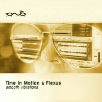 Time in Motion and Flexus - Smooth Vibrations