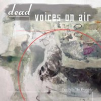 Dead Voices On Air - Fast Falls The Eventide (2CDs)