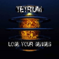 Tetrium - Lose Your Senses