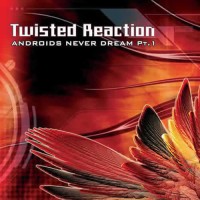 Twisted Reaction - Androids Never Dream Pt.1