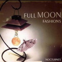 Full Moon Fashions - Nocturnes (2CDs)
