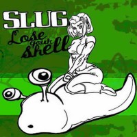 Slug - Lose Your Shell