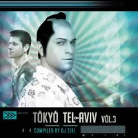 Compilation: Tokyo - Tel Aviv Vol 3 - Compiled by Ziki