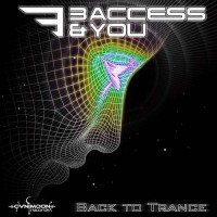 3 Access and You - Back To Trance