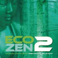 Compilation: Eco Zen 2 - Compiled By Leigh Wood and Ben Mynott